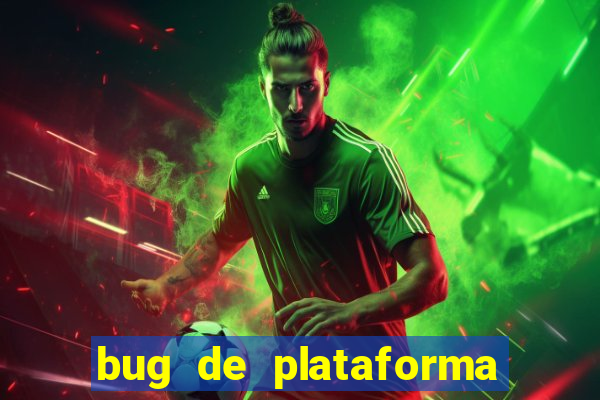 bug de plataforma de jogos